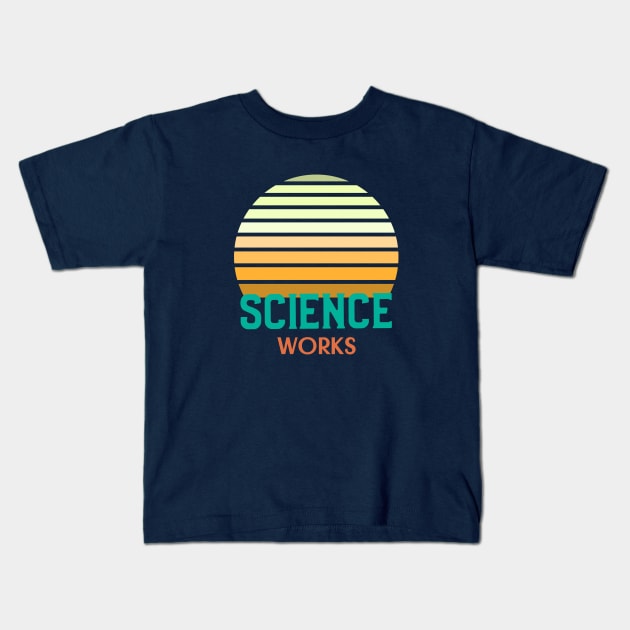 Science Works Kids T-Shirt by High Altitude